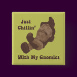 Chillin' With My Gnomies