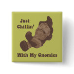 Chillin' With My Gnomies buttons