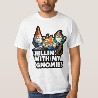 chillin with my gnomies shirt