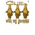 Chillin' with my Gnomies! t-shirts by BuzzEdition Chillin' with my Gnomies! t-shirts