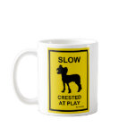 Chinese Crested Slow At Play Mug