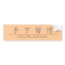 Chinese word for Give Me A Break! 10145_1.pdf Bumper Stickers
