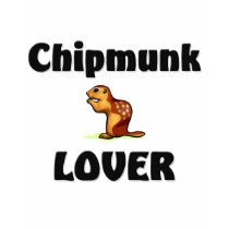 Chipmunk Lover t-shirts by AnimalShirts Chipmunk Lover t-shirts