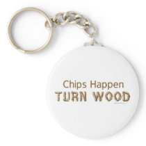 Chips Happen Turn Wood Funny Woodturning Key Chain