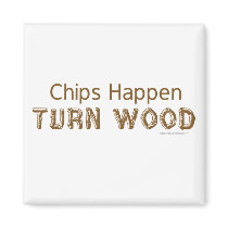 Chips Happen Turn Wood Funny Woodturning Refrigerator Magnet
