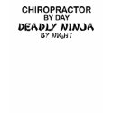 Chiropractor Deadly Ninja by Night t-shirts