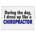 Chiropractor During The Day cards