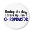 Chiropractor During The Day magnets by professiongifts Chiropractor During The Day magnets