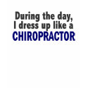 Chiropractor During The Day t-shirts by professiongifts Chiropractor During The Day t-shirts