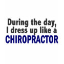 Chiropractor During The Day t-shirts by professiongifts Chiropractor During The Day t-shirts