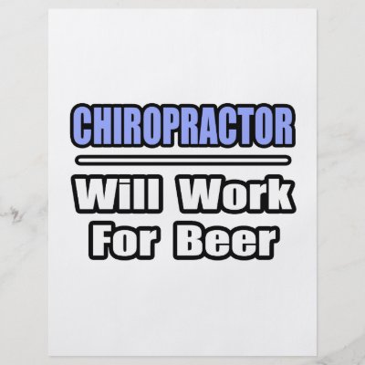 ChiropractorWill Work For Beer Full Color Flyer by chiropractorshirts