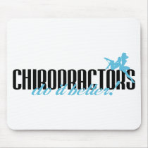 Chiropractors Do It Better! mousepads by poorrichards Chiropractors Do It Better! mousepads