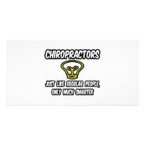 Chiropractors...Regular People, Only Smarter Customized Photo Card