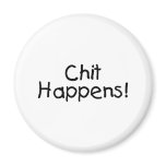 Chit Happens! magnets