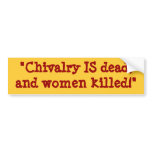chivalry_is_dead_and_women_killed_bumper_sticker-p128770160993132562en7pq_152.jpg