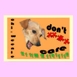 Chiweenie Don't Care posters