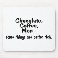 Chocolate Coffee Men Some Things Are Better Rich mousepad