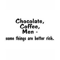 Chocolate Coffee Men Some Things Are Better Rich t-shirts