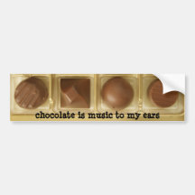 chocolate is music to my ears bumper stickers
