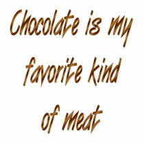 Chocolate Is My Favorite Kind Of Meat photo sculptures by sayingsentral Chocolate Is My Favorite Kind Of Meat photo sculptures