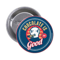 Chocolate is so good buttons