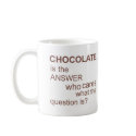 chocolate-is-the-answer mugs