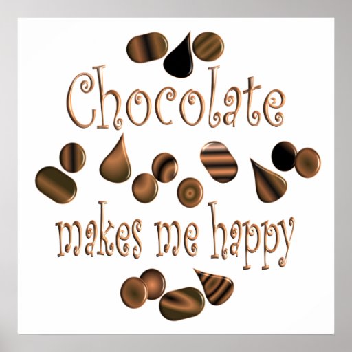 Chocolate Makes Me Happy Posters