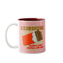 Chocolate Makes Your Clothes Shrink! Coffee Mugs