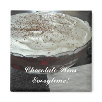 Chocolate Wins Everytime! magnets