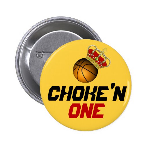 CHOKE'N ONE PINBACK BUTTONS