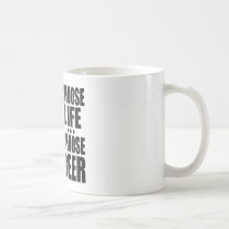 Choose Beer. Coffee Mug