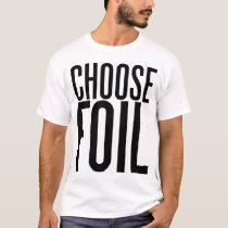 Choose Foil t-shirts