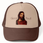 Choose Jesus  Now!!! Trucker Hats