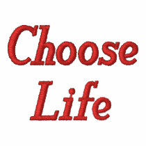 Choose Life embroidered shirts