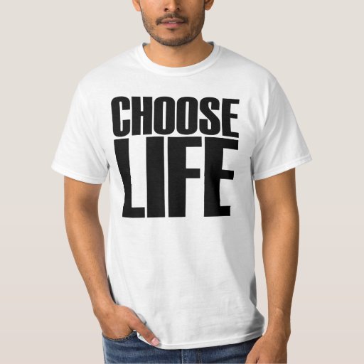 choose life tee shirt