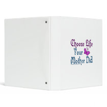 Choose Life, Your Mother Did! Binders