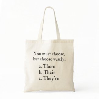 Choose Wisely There Their They're Grammar Bag