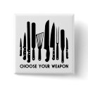 Choose Your Weapon buttons