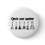 Choose Your Weapon Pinback Buttons