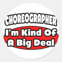 Choreographer ... Big Deal Sticker