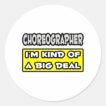 Choreographer .. I'm Kind of a Big Deal Stickers