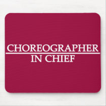 Choreographer in Chief mousepads