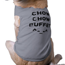 Chow Chow Buffet ^-_-^ Pet Tee Shirt