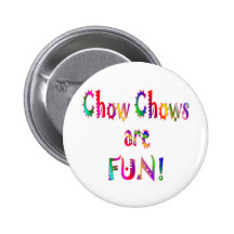Chow Chows are Fun Pinback Buttons