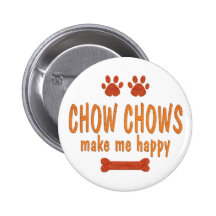 Chow Chows Make Me Happy Pinback Buttons