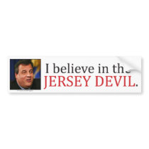 Chris Christie: I believe in the Jersey Devil. Bumper Stickers