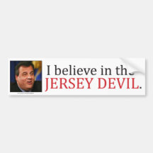 Chris Christie: I believe in the Jersey Devil. Bumper Stickers