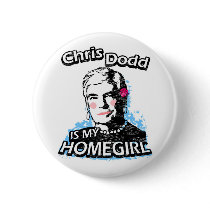 Chris Dodd is my homegirl buttons