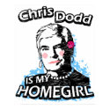 Chris Dodd is my homegirl posters by ismyhomegirl Chris Dodd is my homegirl posters