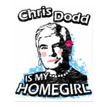 Chris Dodd is my homegirl posters by ismyhomegirl Chris Dodd is my homegirl posters